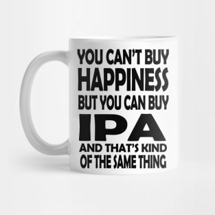 You Can't buy Happiness but You Can Buy IPA Mug